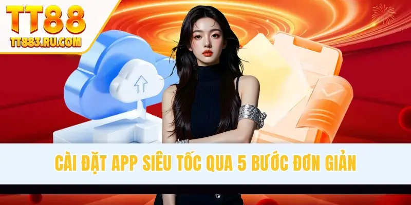 Cài đặt app siêu tốc qua 5 bước đơn giản