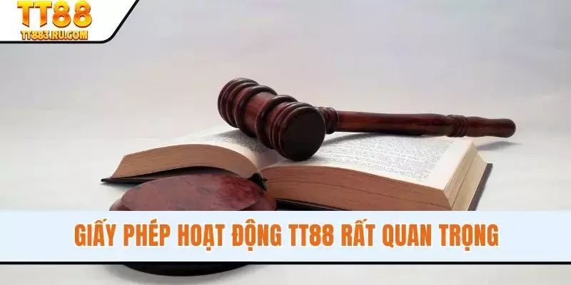 Giấy phép hoạt động TT88 rất quan trọng
