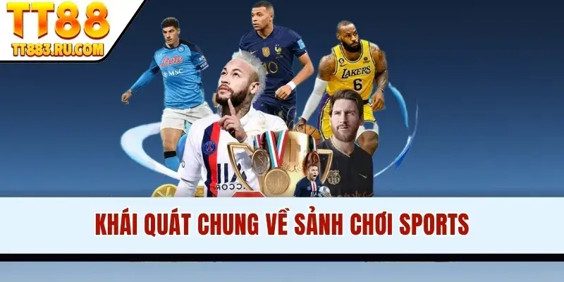 Khái quát chung về sảnh chơi Sports