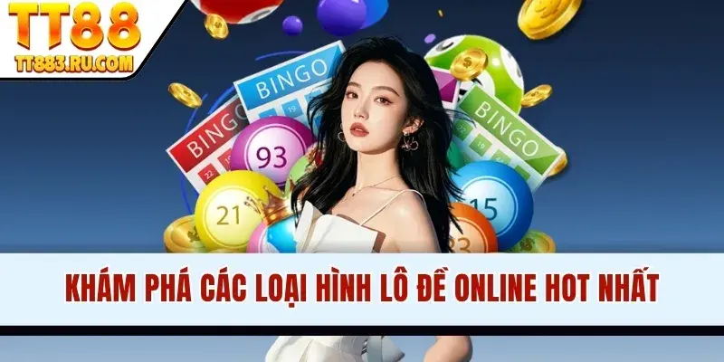 Khám phá các loại hình lô đề online hot nhất