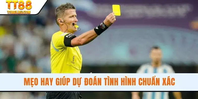 Mẹo hay giúp dự đoán tình hình chuẩn xác