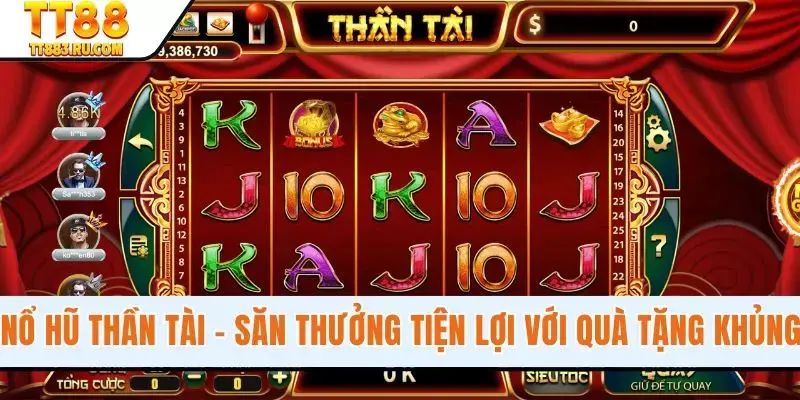 Nổ Hũ Thần Tài - Săn Thưởng Tiện Lợi Với Quà Tặng Khủng