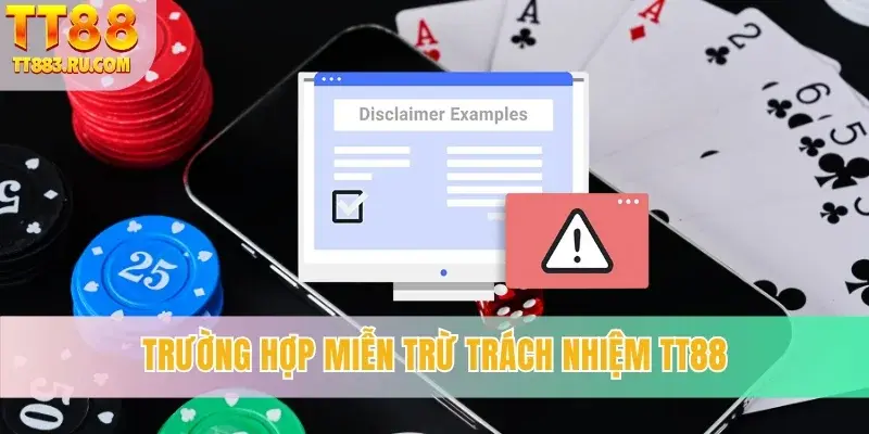 Trường hợp miễn trừ trách nhiệm TT88